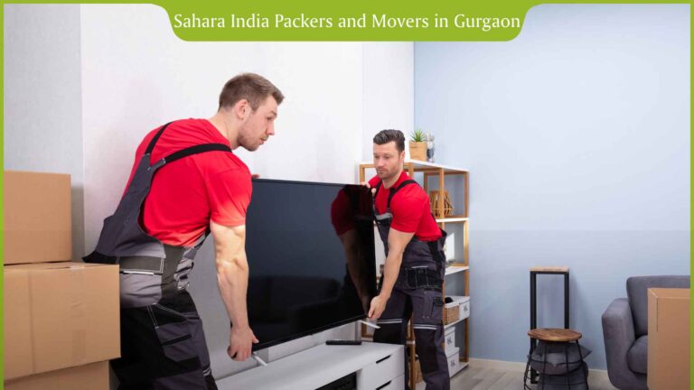 Sahara India Packers and Movers in Gurgaon | Packers and Movers Near Me | Best Packers and Movers in Gurgaon
